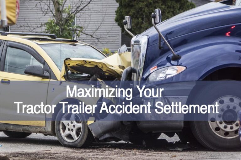 How To Maximize Your Tractor Trailer Accident Settlement